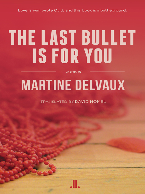 Title details for The Last Bullet Is for You by Martine Delvaux - Available